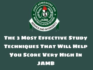 The 3 most Effective Study Techniques  That Will help you score high  in Jamb