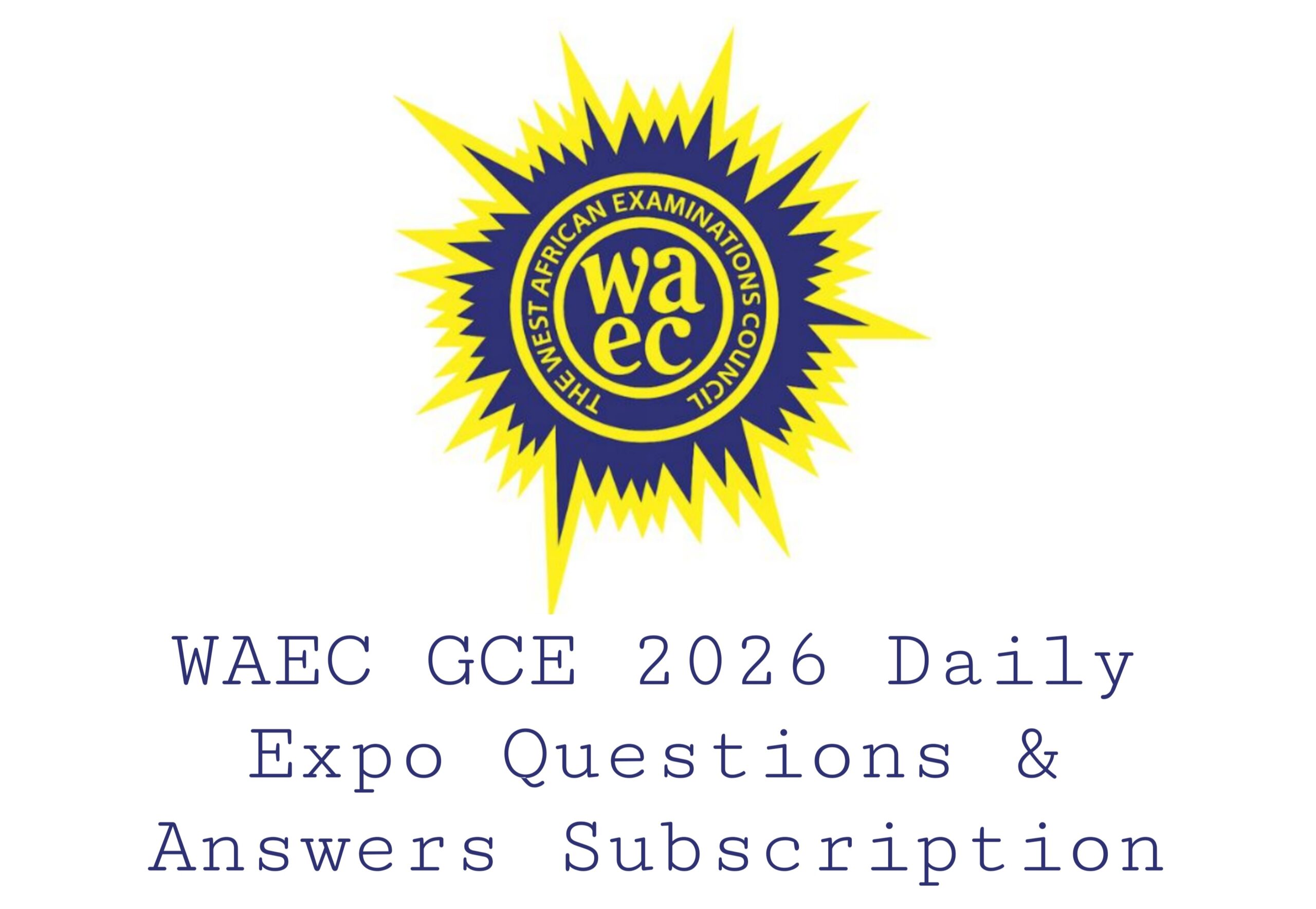 WAEC GCE 2026 Daily Expo Questions & Answers Subscription WAEC GCE 2026 Daily Expo Questions & Answers Subscription